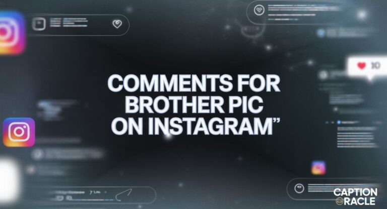 660+ Best Comments For Brother Pic On Instagram