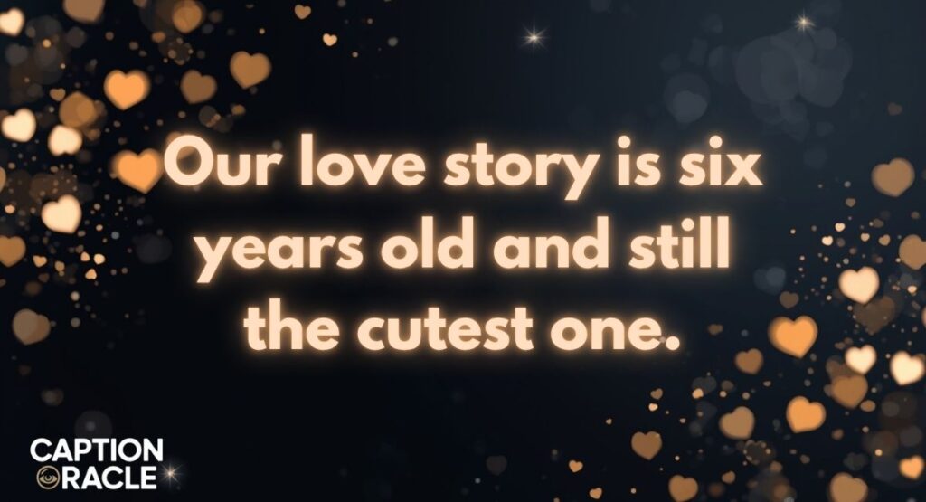Cute 6th Anniversary Quotes