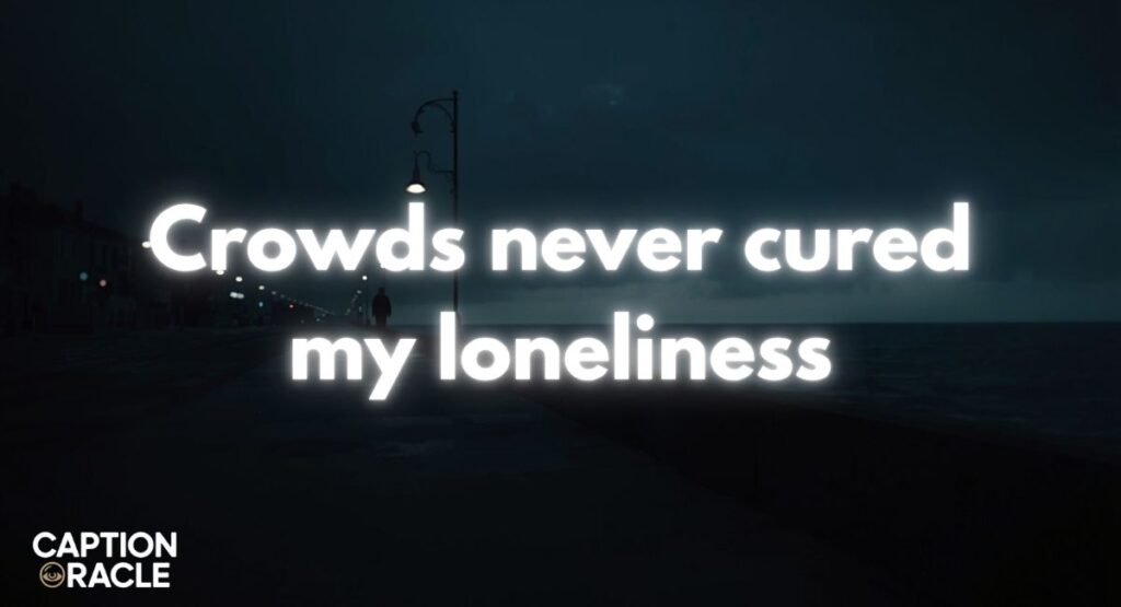 Feeling Alone Captions for Instagram