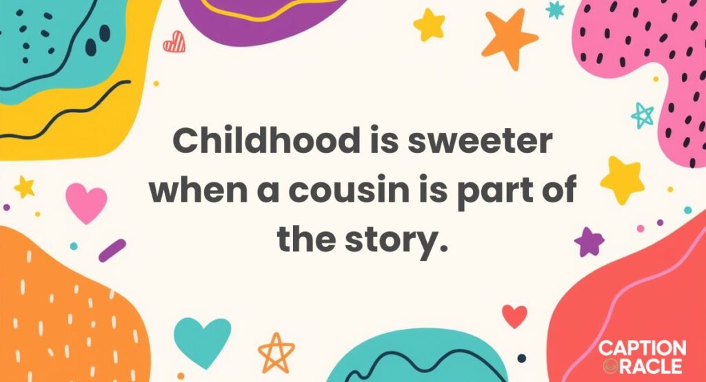 Great Quotes for Cousin Instagram Captions