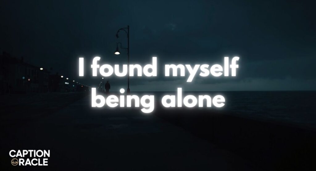 Inspirational Alone Captions for Instagram