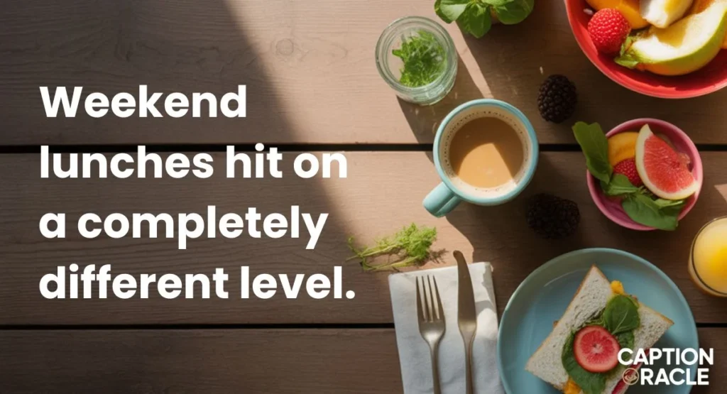 Lunch on Weekend Captions for Instagram