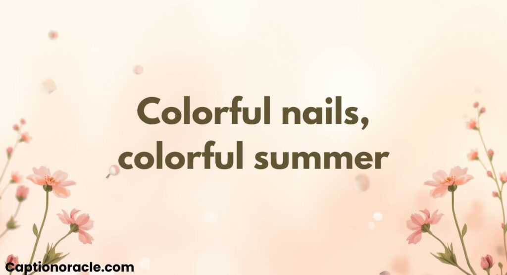 Summer Nail Captions for Instagram