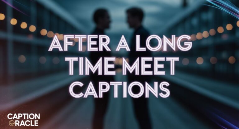 240+ After a long time meet captions for Friends