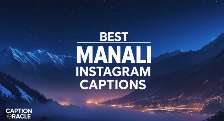 288+ Best Manali Instagram Captions to Perfect Your Mountain Memories