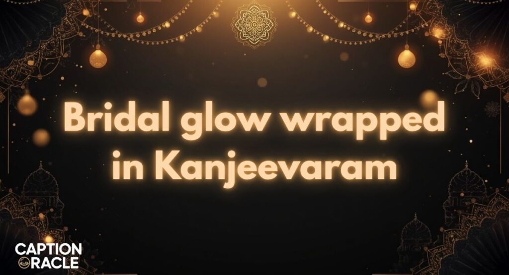 Bridal South Indian Saree Captions