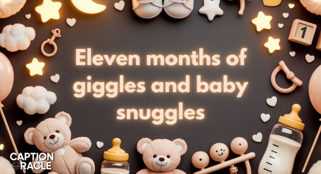 Cute 11 Month Baby Instagram Captions
