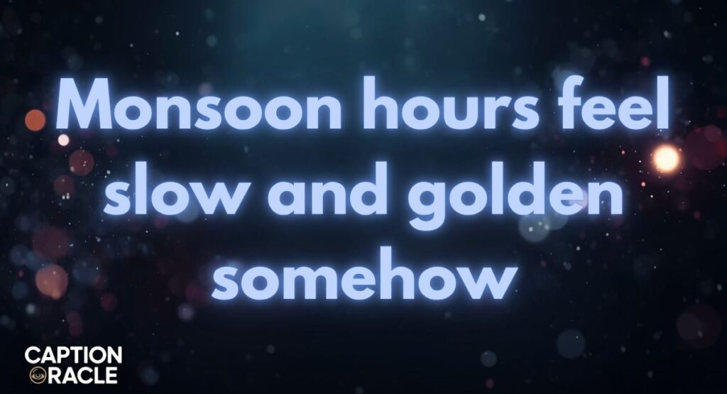 Dreamy Monsoon Captions for Instagram