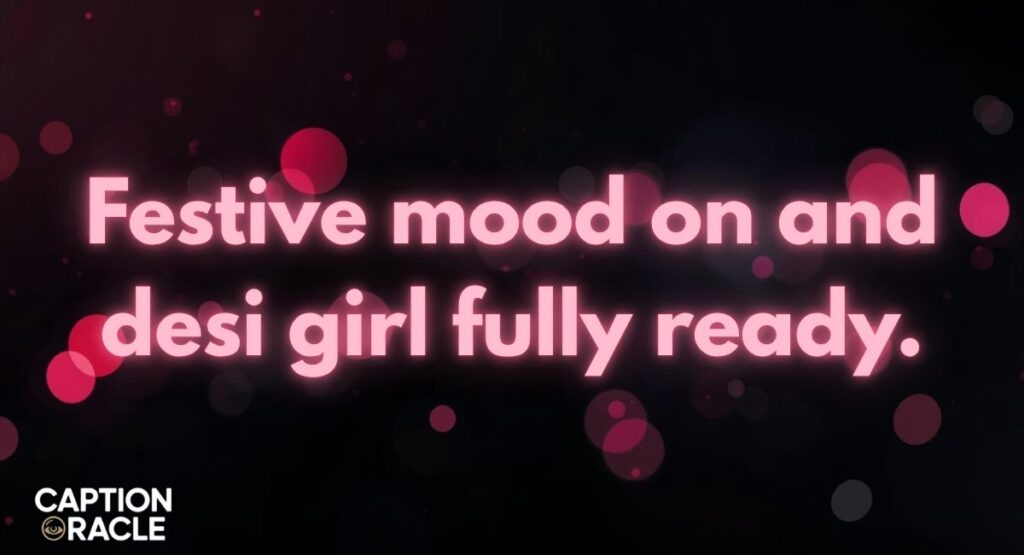 Festive Desi Girls Captions for Instagram