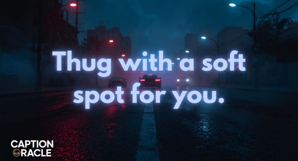 Gangster Love Captions for Instagram