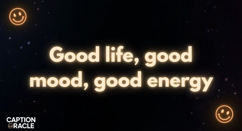 Happy Life Good Mood Captions