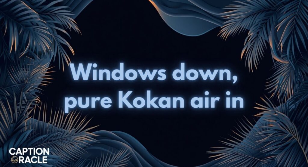 Kokan Road Trip Captions for Instagram