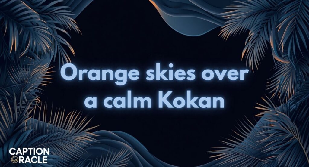Kokan Sunset Captions for Instagram