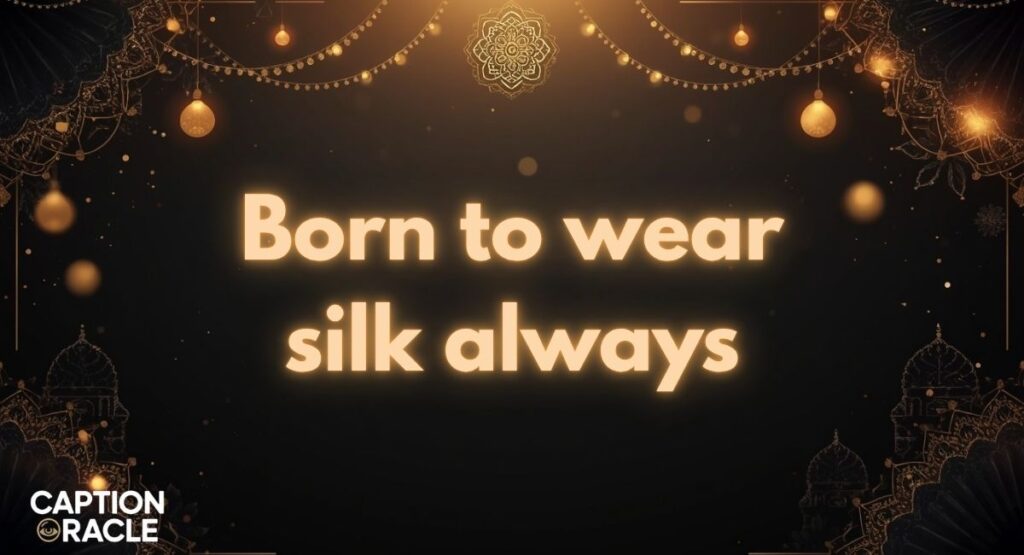 Silk Saree Captions for a Royal Look