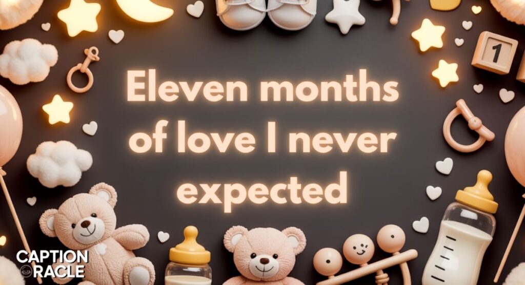 Sweet 11 Month Baby Instagram Captions