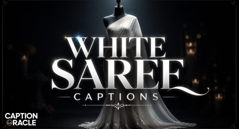 320+ White Saree Captions: Elegant, Funny & Attitude Quotes for Instagram