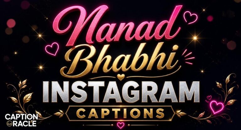 480+ Nanad Bhabhi Instagram Captions That Celebrate Sisterhood.