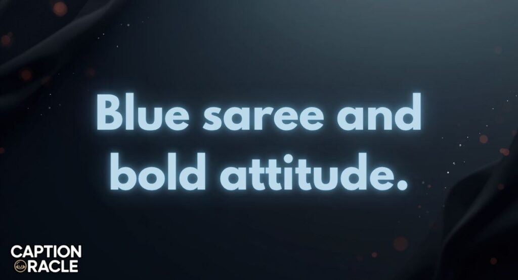 Attitude Blue Saree Captions