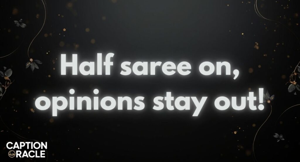 Attitude Half Saree Captions