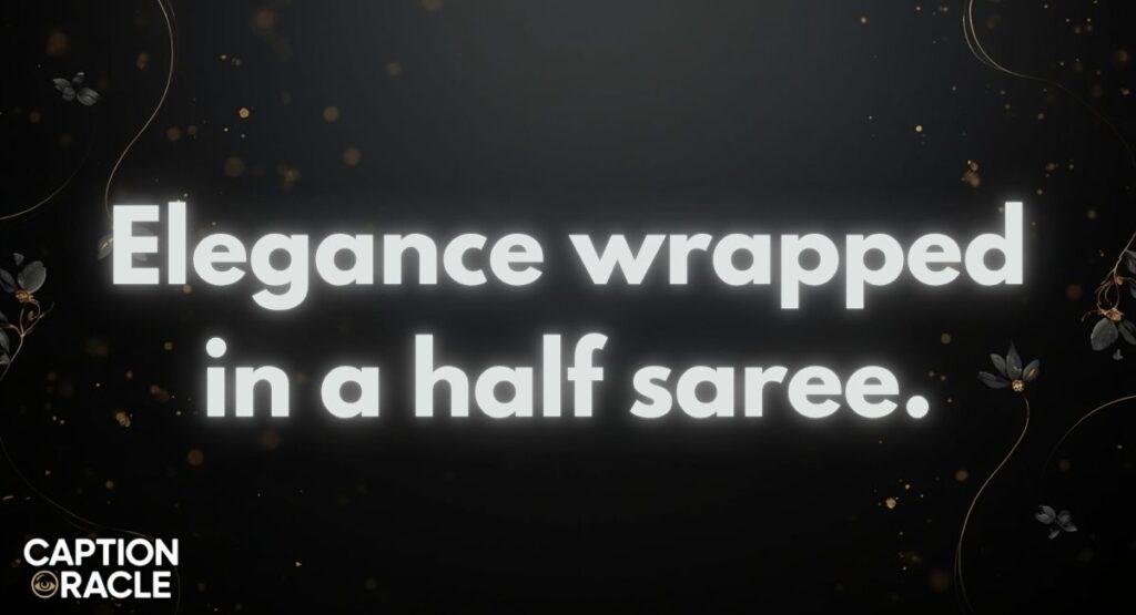 Best Half Saree Captions