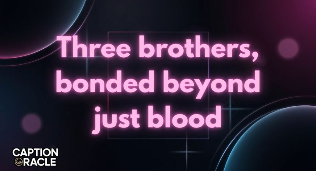 Boys Trio Captions for Instagram