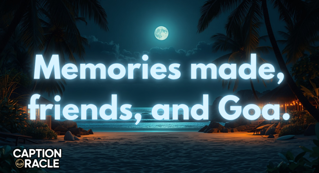 Caption for Goa Trip with Friends