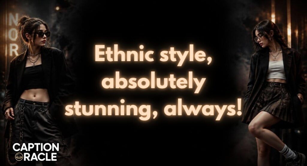 Ethnic Outfit Captions for Instagram for Girls