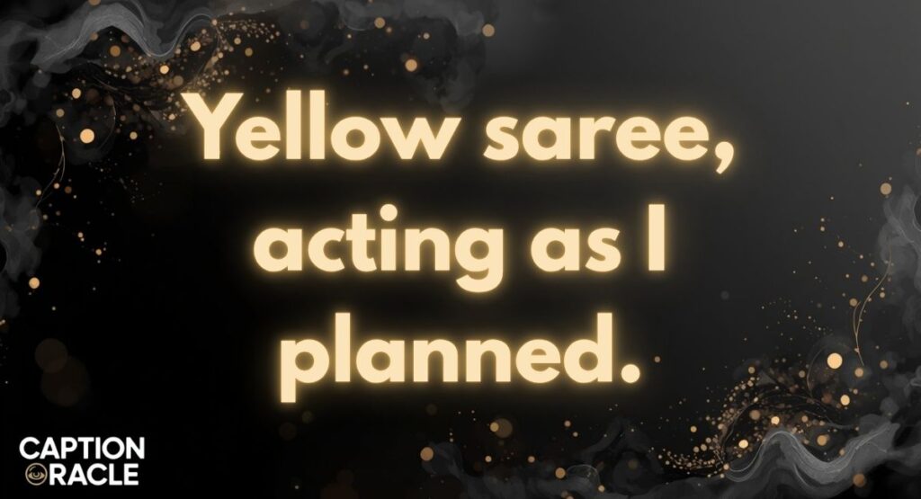 Funny Yellow Saree Instagram Captions