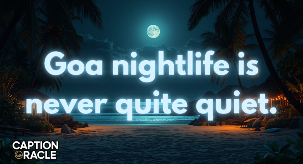 Goa Nightlife Captions