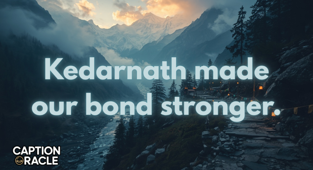 Kedarnath Captions for Friends & Family