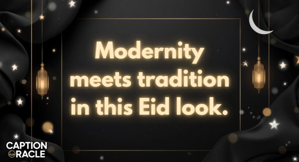 Modern Eid Outfit Instagram Captions