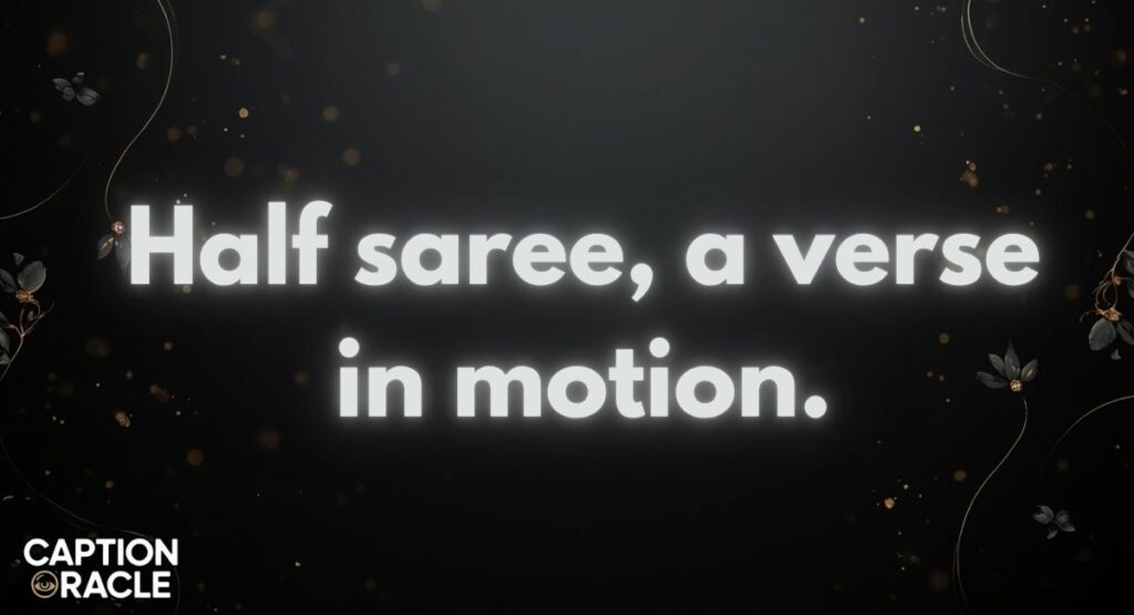 Poetic Half Saree Quotes and Captions