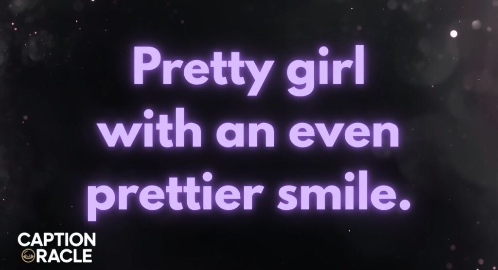 Pretty Girls Smile Instagram Captions