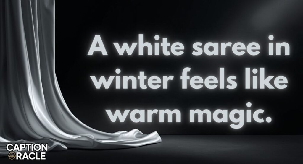 Seasonal White Saree Captions