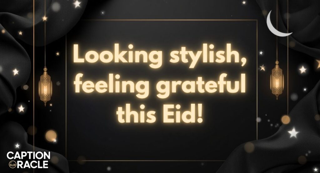 Stylish Eid Outfit Instagram Captions