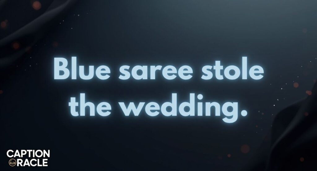 Wedding Blue Saree Captions