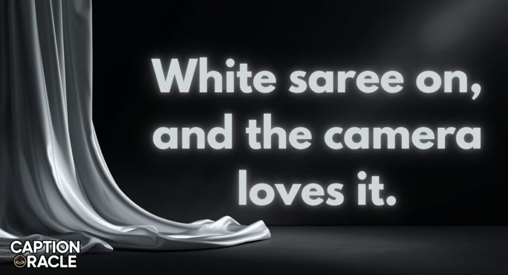 White Saree Selfie Captions