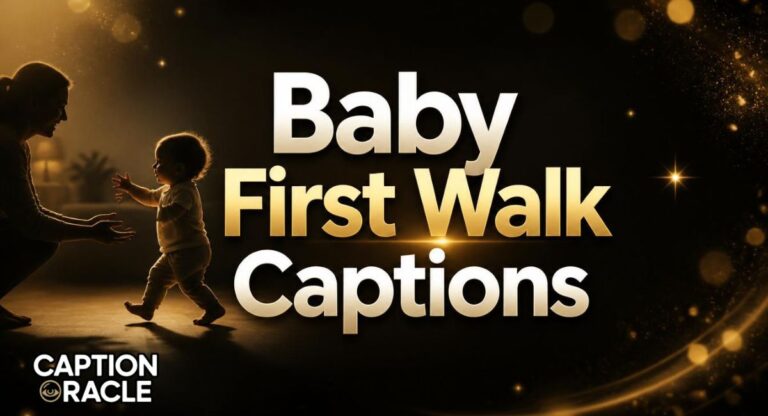 420+ Best Baby First Walk Captions 2026