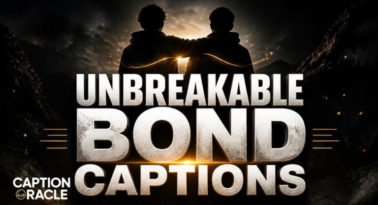 480+ Unbreakable Bond Captions for Instagram: Friendship, Family & Love
