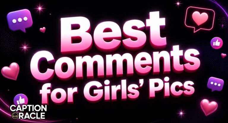 500+ Best Comments for Girls' Pics to Impress Her 2026