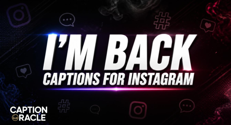 525+ I’m Back Captions for Instagram 2026