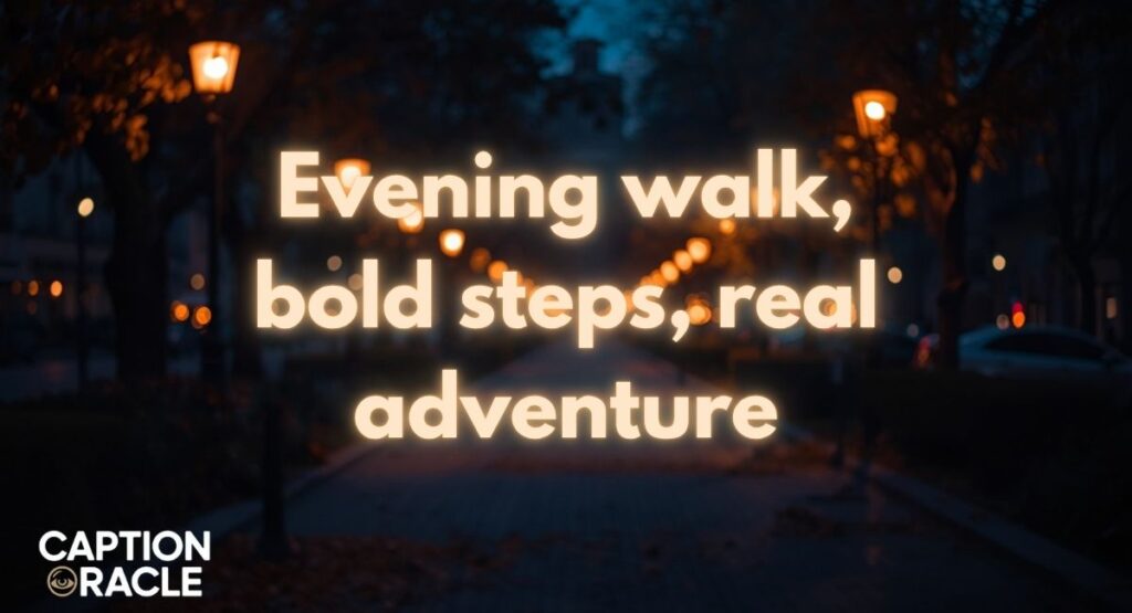 Adventure Evening Walk Captions