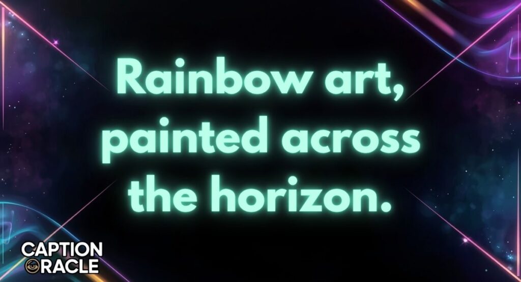 Artistic & Colorful Rainbow Captions