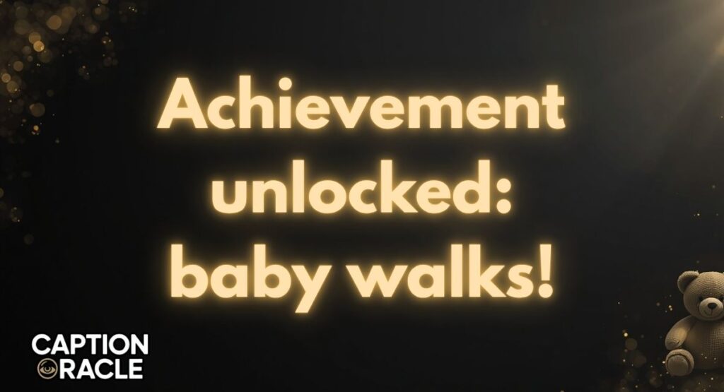 Baby Walking Achievement Captions