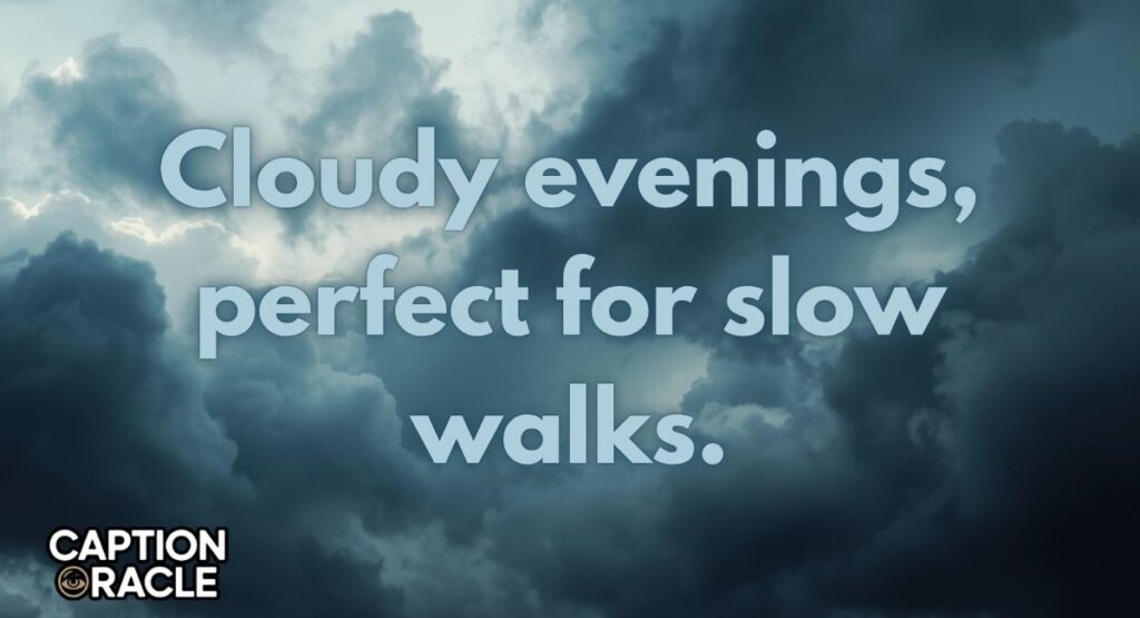 Cloudy Evening Instagram Captions