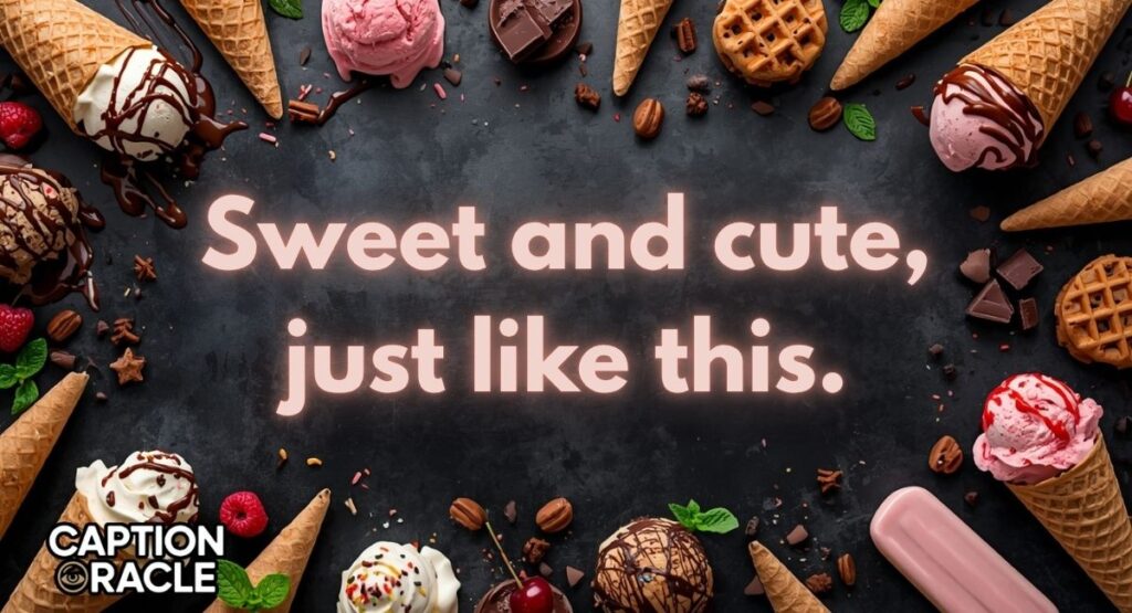 Cute Ice Cream Captions for Instagram