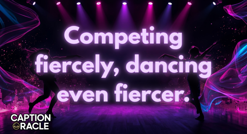 Dance Competition Captions