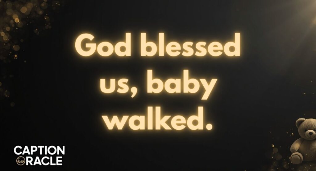 Faith and Blessing Baby Walk Captions