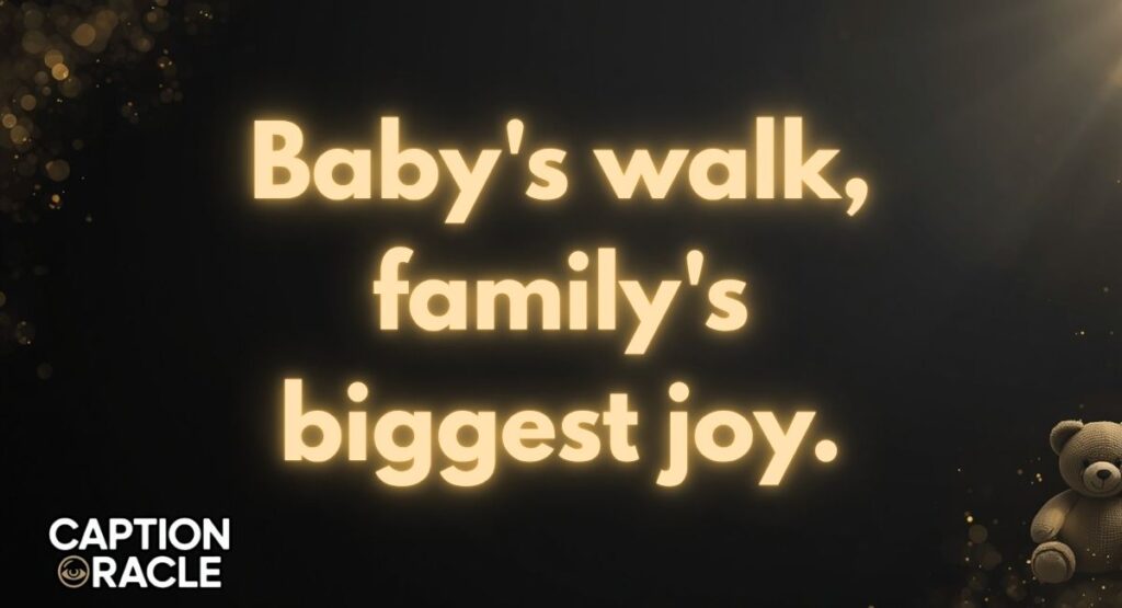 Family Baby Walk Captions