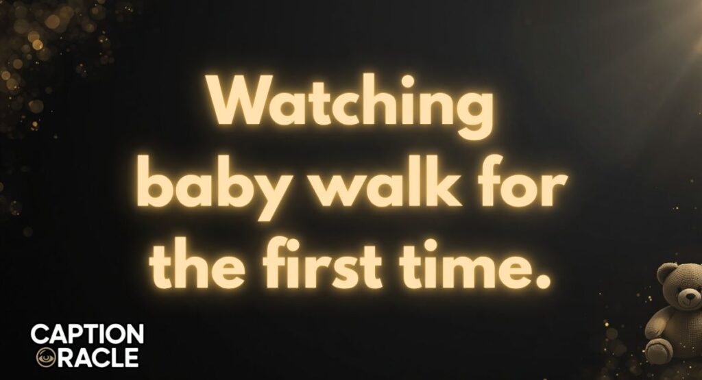 First Time Walking Baby Captions